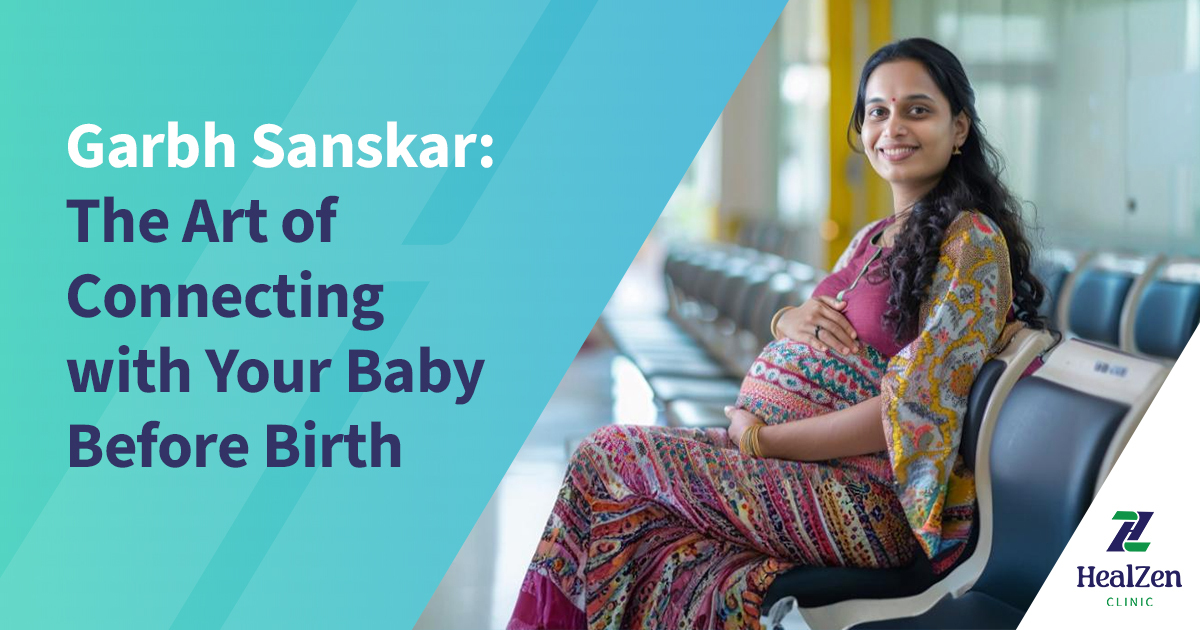 Garbh Sanskar – The Art of Connecting with Your Baby Before Birth