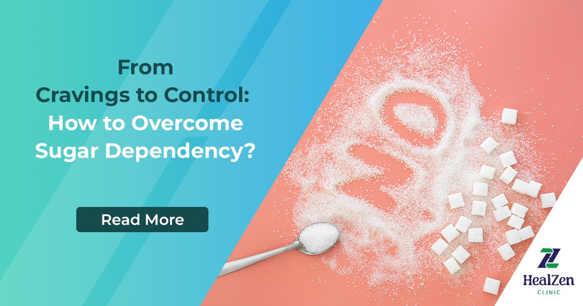 From Cravings to Control: How to Overcome Sugar Dependency?
