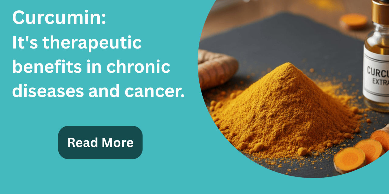 Curcumin: It’s therapeutic benefits in chronic diseases and cancer.