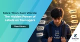 More Than Just Words: The Hidden Power of Labels on Teenagers