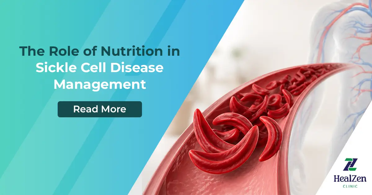 The Role of Nutrition in Sickle Cell Disease Management The Role of Nutrition in Sickle Cell Disease Management