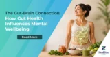 The Gut-Brain Connection: How Gut Health Influences Mental Wellbeing